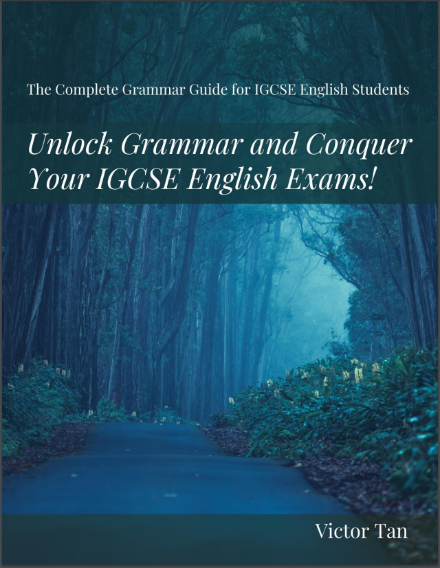 The Complete Grammar Guide for IGCSE English Students: Unlock Grammar and Conquer Your IGCSE English Exams!
