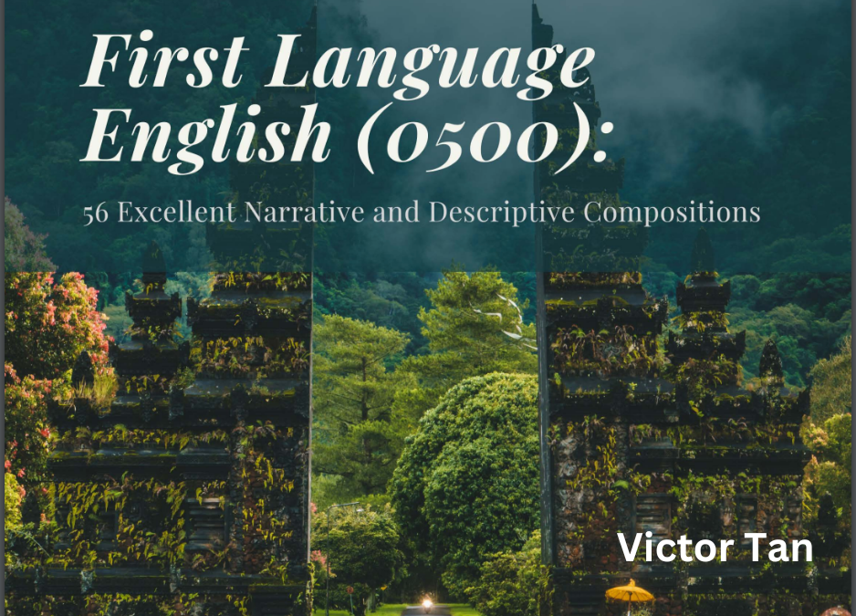 "Book cover featuring the intriguing title and captivating artwork of First Language English (0500): 58 Excellent Descriptive and Narrative Compositions; click to explore the book's contents and purchase your own copy today."